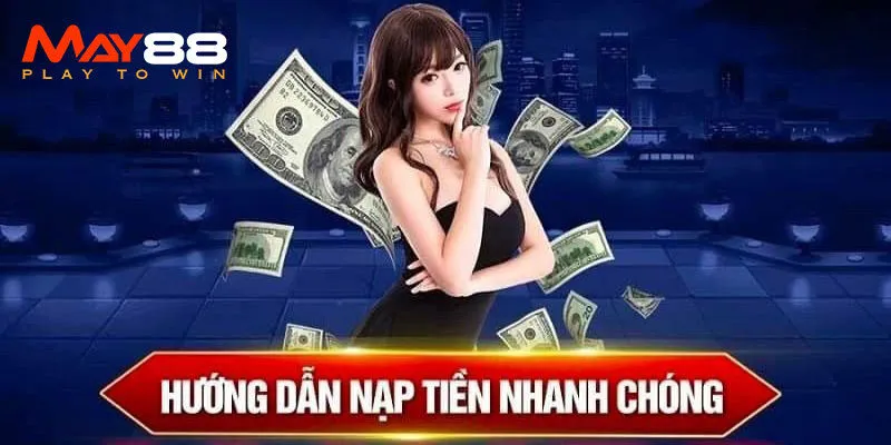 Những vấn đề quan trọng cần lưu ý khi nạp tiền May88